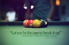 Best Break Up Quotes And Sayings Break Up Quotes Billiards Quotes Snooker Quotes