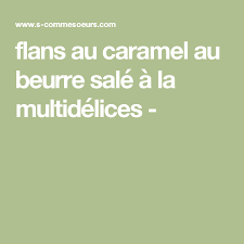 Flans Au Caramel Au Beurre Sale A La Multidelices Flan Au Caramel Caramel Au Beurre Sale Caramel Au Beurre