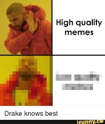 High Quality Memes Drake Knows Best Ifunny Quality Memes Memes Star Wars Memes