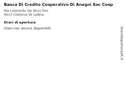 Servizio di cassa e consulenza. á… Orari Di Apertura Banca Di Credito Cooperativo Di Anagni Soc Coop Via Leonardo Da Vinci