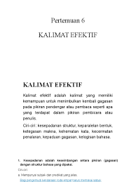 Kalimat efektif adalah kalimat yang sesuai dengan kaidah bahasa baik ejaan maupun tanda bacanya sehingga mudah dipahami oleh pembaca atau syarat kalimat efektif haruslah mempunyai struktur yang baik. Salindia Kalimat Efektif