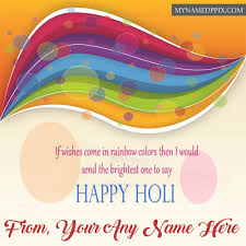 Rang lekar khelte gulal, lekar khelte radha sang holi nand lal khelte…bolo sara rara. Write Name On Happy Holi Wishes Greeting Card Photos My Name Pix Cards