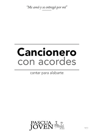 Lam rem en mi mente, estás, como una adicción, que se siente dulce, tierna y natural sol do pasas el umbral de mi intimidad, llegas hasta el fondo de cada rincón fa mi me tienes aquí como quieres tú, vienes y desplazas a mi soledad lam me vas atrapando lam rem en mi. Cancionero Con Acordes Pascua Joven Byn 1 11