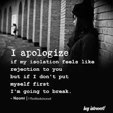 I Apologize If My Isolation Feels Like Rejection Isolation Quotes Feel Good Quotes Drowning Quotes