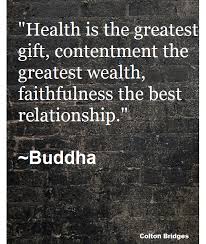 Motivational Quote Of The Day Health Is The Greatest Gift Buddha Quote Be Yourself Quotes Quotes
