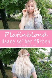 endlich das perfekte platinblond so einfach ist haare selber blondieren haare selber blondieren haare blondieren blondieren