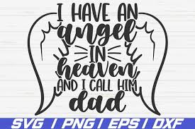 Download I Have An Angel In Heaven And I Call Him Dad Svg Cut File 1289293 Cut Files Design Bundles