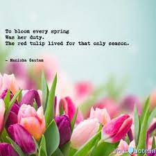 Find the best tulips quotes, sayings and quotations on picturequotes.com. Tulip Love Quotes