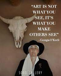Georgia O Keefe Inspirational Art Quote Inspirational Female Artists Highlighted In Our Upcoming Georgia Okeefe Quote Art Quotes Inspirational Georgia Okeefe