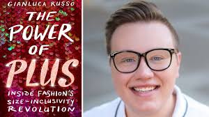 Author Gianluca Russo explores how the plus-size movement gained traction  in the fashion industry