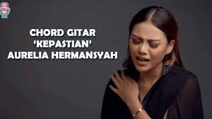 F g em am dm. Chord Kunci Gitar Kepastian Aurel Hermansyah Pakai Chord Paling Mudah Halaman All Tribun Sumsel