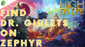 High On Life Find Dr Giblets on Zephyr - YouTube