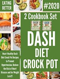 Grab a few recipe ideas and start slow cooking your way to a leaner you! Eating Better Easy Dash Diet Crock Pot Recipes For Heart Health Weight Loss To Prevent Osteoporosis Healthy Blood Sugar Healthy Kidneys To Lower Blood Pressure 2 Cookbook Set Box Books Ebook Press Sierrareef