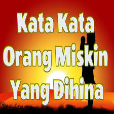 Maybe you would like to learn more about one of these? Kata Kata Sedih Untuk Orang Miskin Cikimm Com