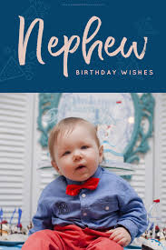 1st Birthday Wishes For Baby Boy Nephew 20 Happy Birthday Nephew Wishes My Happy Birthday Wishes Happy Birthday Wishes Nephew Happy Birthday Wishes Happy Birthday Nephew