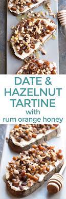 Ricotta Date Hazelnut Tartine With Spiced Rum Honey Recipe Sweet Treats Desserts Ambrosia Recipe Fruit Desserts