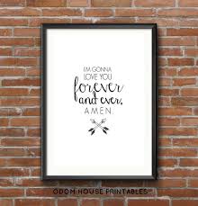 Forever And Ever And Ever And Ever And Ever I 39 M Gonna Love You Forever And Ever Amen Instant Download Printable Randy Travis Song Lyri Wall Art Instant Download Printable Wall Art Im Gonna Love You