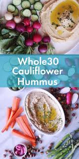 Easy Whole30 Cauliflower Hummus Whole30 Dairy Free Gluten Free In 2020 Whole 30 Recipes Healthy Recipes On A Budget Healthy Recipes
