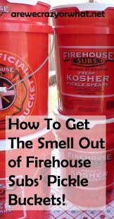 How To Get The Smell Out Of Firehouse Subs Pickle Buckets