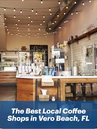 The Best Local Coffee Shops In Vero Beach Fl Local Coffee Shop Coffee Shop Vero Beach
