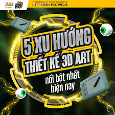 5 XU HƯỚNG THIẾT KẾ 3D ART NỔI BẬT NHẤT HIỆN NAY