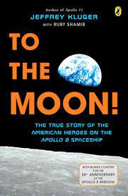 There was indeed every reason to expect success, since the mould has absorbed the entire mass of the molten metal; To The Moon By Jeffrey Kluger Ruby Shamir 9781524741037 Penguinrandomhouse Com Books
