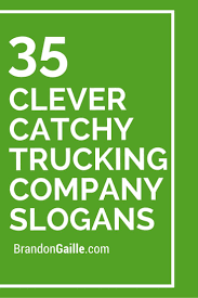 125 Clever Catchy Trucking Company Slogans In 2020 Company Slogans Business Slogans Slogan