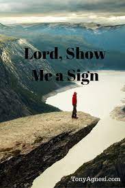 Lord Show Me A Sign Sign Quotes Lord Show Me The Way
