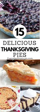 Maybe you would like to learn more about one of these? 15 Delicious Thanksgiving Pies Everyday Shortcuts