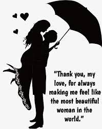 With quotes of love for any recipient, find the perfect message for your valentine! Thank You My Love For Always Making Me Feel Like The Most Beautiful Woman In The Worl Happy Valentine Day Quotes Girlfriend Valentines Valentine S Day Quotes