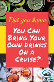 How To Bring Your Own Drinks On A Cruise Cruise Travel Cruise Ship Cruise