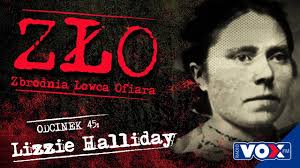 Lizzie Halliday — Kuba Rozpruwacz w spódnicy. Pozbywała się kolejnych  mężów, podpaliła pasierba i zabiła opiekunkę