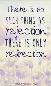 There Is No Such Thing As Rejection There Is Only Redirection Inspirational Words Me Quotes Empowering Quotes