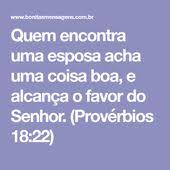 quem encontra uma esposa acha uma coisa boa e alcanca o favor do senhor proverbios 18 22 quem encontra uma esposa citacoes sabias esposa