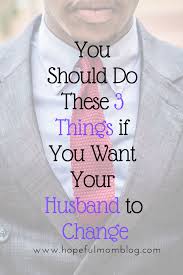Motivating Your Husband To Change Isn T A Crime In Fact Wives Are Called To Be Their Husbands Helpmeet Genesis 2 Want You Marriage Relationship Told You So