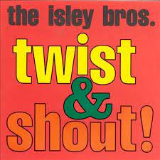 As did the isley brothers in 1962. The Isley Brothers Twist Shout Reviews Album Of The Year