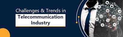 But the industry has allowed importing and exporting of telecom products (international smartphones, for example). Top 5 Challenges Trends In Telecommunication Industry In 2020