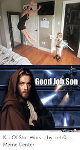 Great job meme tim and eric great job pooping meme. Good Job Meme Star Wars