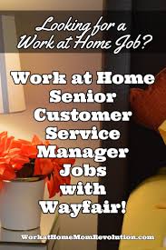 Work At Home Senior Customer Service Manager Jobs With Wayfair Work From Home Moms Working From Home Work From Home Companies