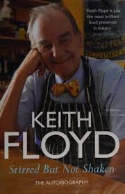 Stirred But Not Shaken: The Autobiography by Keith Floyd