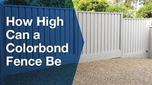 How High Can A Colorbond Fence Be Service Seeking