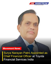 Surya Narayan Patro Appointed as Chief Financial Officer at Toyota  Financial Services India Wishing Mr. Surya Narayan Patro greater  responsibilities and exciting challenges in this impressive new chapter!  Toyota Financial Services India (