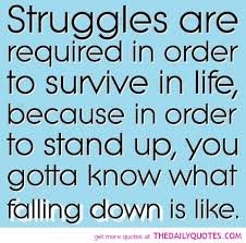A man who struggles long to pray and study torah will be able to discover the sparks of divine light in all of creation, in each solitary bush and grain and woman and man. 15 Inspirational Quotes About Life And Love And Struggles Audi Quote
