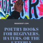 We have the most prolific urban poets that are bringing their poetry daily. Poetry Books For Beginners Haters Or The Utterly Confused