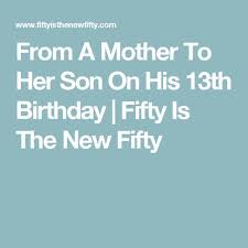 18th Birthday Message For Cousin Tagalog From A Mother To Her Son On His 13th Birthday Fifty Is The New Fifty Birthday Boy Quotes Birthday Wishes For Son Son Birthday Quotes