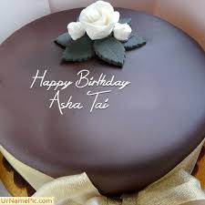 Names Picture Of Asha Tai Is Loading Please Wait Chocolate Cake With Name Happy Birthday Chocolate Cake Cake Name This is when the patriarch of the asher family started making delicious quality chocolates. happy birthday chocolate cake