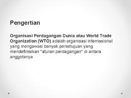Latar belakang dan tujuan wto. Wto World Trade Organization By Moza Ramavi Rizqi