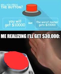 Where S My Money R Memeeconomy Will You Press The Button Know Your Meme