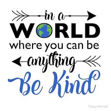 In A World Where You Can Be Anything Be Kind Inspirational Quotes For Students Kindness Quotes Inspirational Quotes Motivation