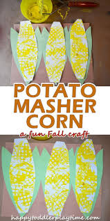 Potato Masher Corn Craft For Toddlers Happy Toddler Playtime Thanksgiving Crafts For Toddlers Art Activities For Toddlers Fall Crafts For Toddlers